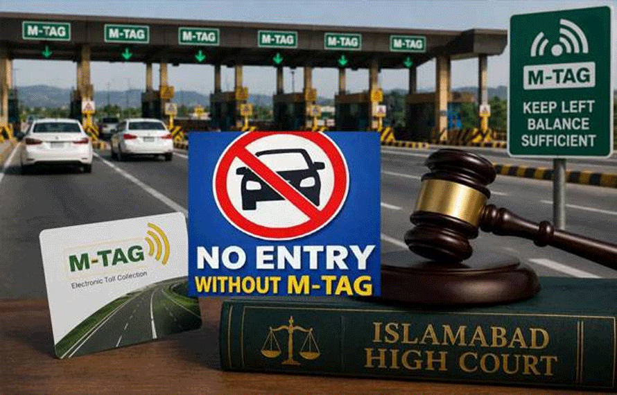 اسلام آباد ہائی کورٹ کا بڑا ایکشن، ایم ٹیگ پر اضافی ٹول ٹیکس کا نوٹیفکیشن معطل